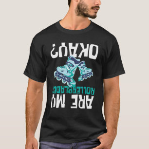 Sind meine Rollerklingen in Ordnung Inline-Skaten- T-Shirt