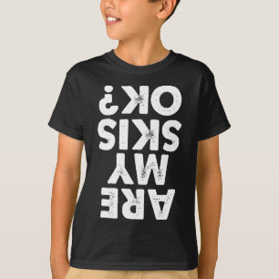 Sind meine Skier Ok Funny Ski Zitat für Männer und T-Shirt