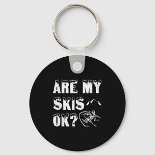 Sind meine Skier ok_ Lustige Skigeschenke Schlüsselanhänger