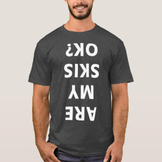 Sind meine Skier okay Winter Funny Ski? T-Shirt