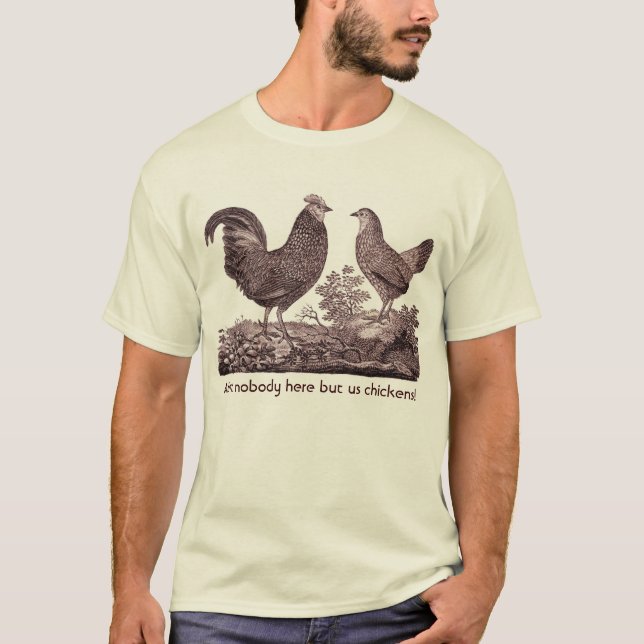 Sind nicht niemand hier aber wir Hühner! Entwurf T-Shirt (Vorderseite)