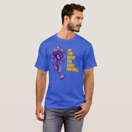 Sind Sie bereit für etwas Fußball! T-Shirt