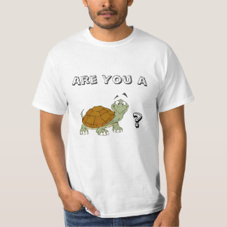 Sind Sie eine Schildkröte T-Shirt