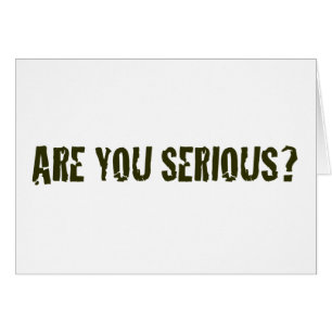 Sind Sie ernst