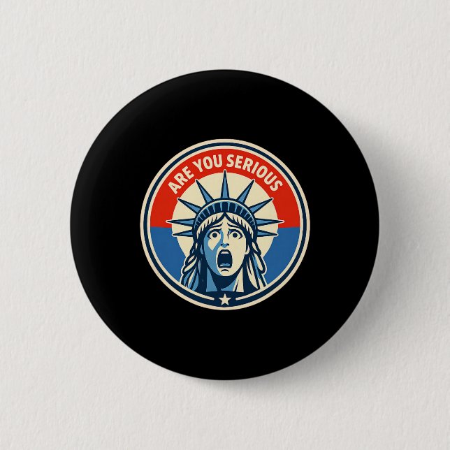 Sind Sie Ernsthaft - Freiheitsstatue - Donald Trum Button (Vorderseite)