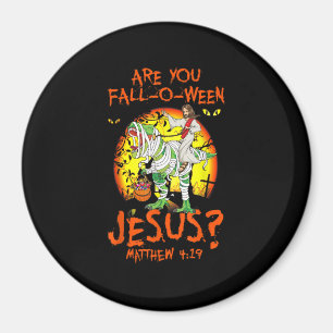 Sind Sie fallen O Ween Jesus Matthew 4 19 Hallowee Magnet