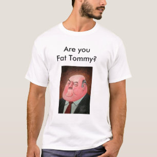 Sind Sie fetter Tommy? T-Shirt
