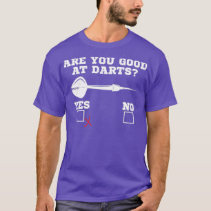 Sind Sie gut im Darts Funny Bad Party Dart Team? T-Shirt
