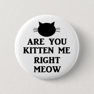 Sind Sie Kätzchen ich rechter Meow Button