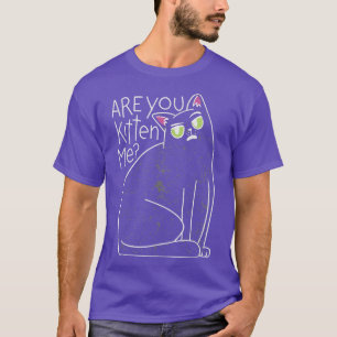 Sind Sie kätzchen mir Do you gemein, dass ernst ze T-Shirt