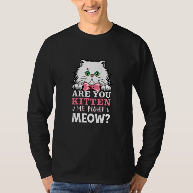 Sind Sie Kitt Me rechts Meow Cat Merchandise Cat T-Shirt (Vorderseite)