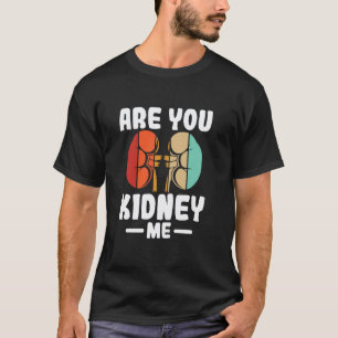 Sind Sie mich Niere Lustiger Dialyse-Krankenschwes T-Shirt