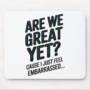 Sind wir großartig? Weil ich mich gerade Emrred An Mousepad