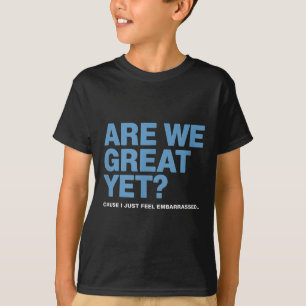 Sind wir gut, denn ich fühle mich nur von Trump au T-Shirt