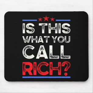 Sind wir jetzt reich? Ist das, was du reich nennst Mousepad