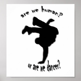 Sind wir Menschen? Oder tanzen wir? Poster