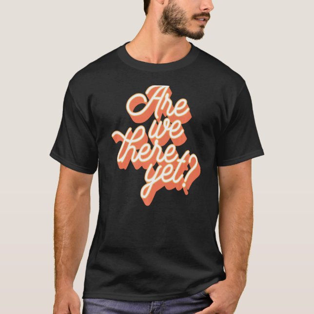 Sind wir noch da, Ferienstraßen Wanderlust Re T-Shirt (Vorderseite)