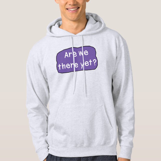 Sind wir schon da? hoodie (Vorderseite)