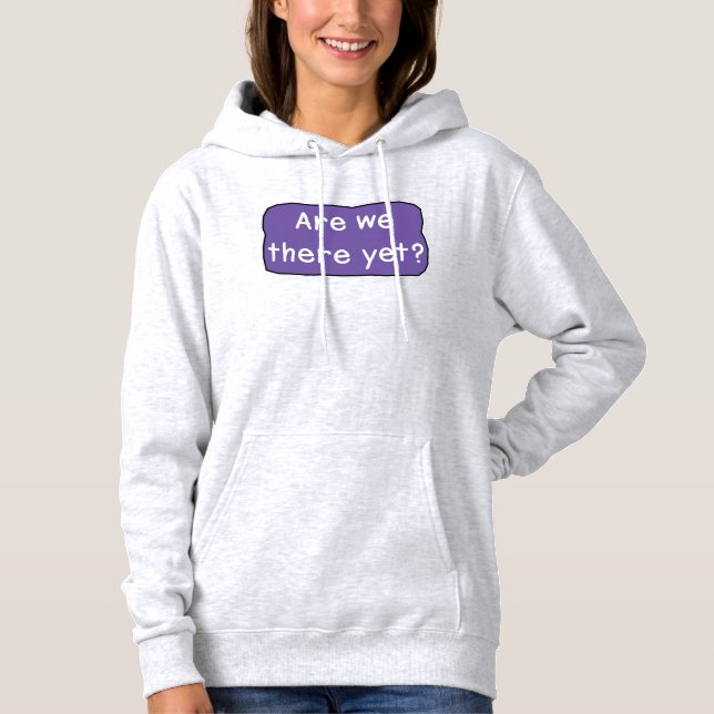 Sind wir schon da? hoodie (Vorderseite)