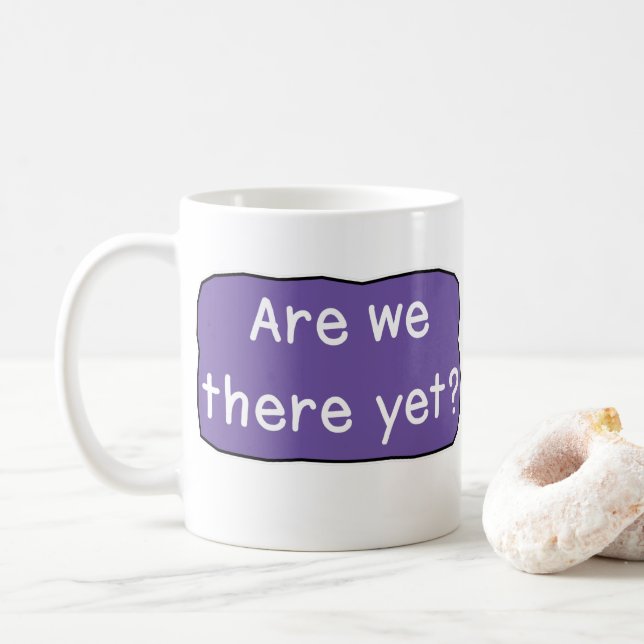 Sind wir schon da? kaffeetasse (Mit Donut)