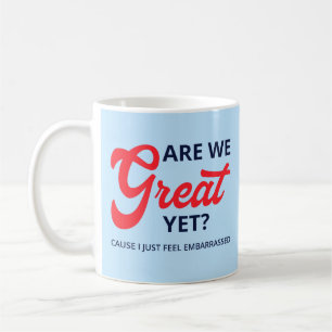 Sind wir schon großartig? Denn ich fühle mich einf Kaffeetasse