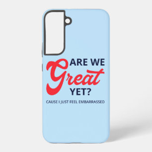 Sind wir schon großartig? Denn ich fühle mich einf Samsung Galaxy Hülle