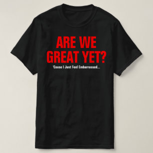 Sind wir schon großartig? Ich fühle mich einfach v T-Shirt