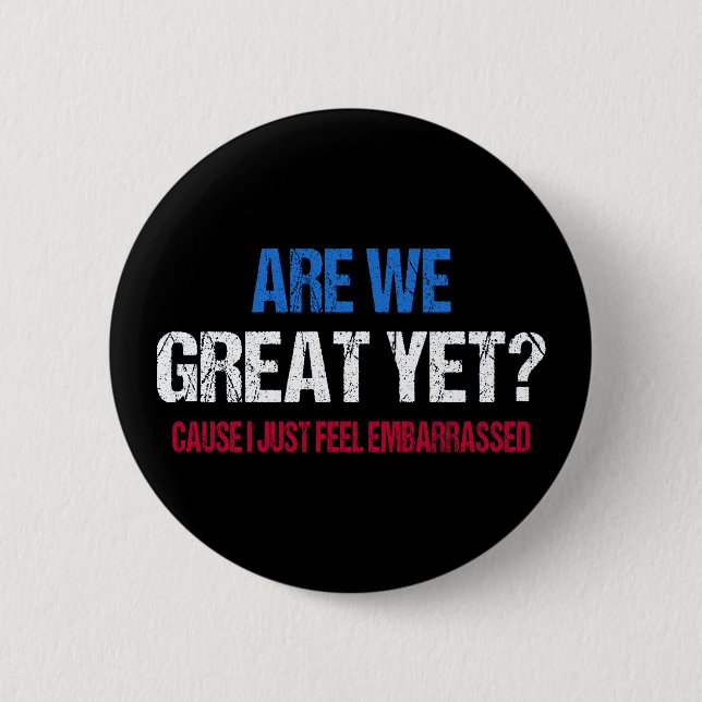 Sind wir schon großartig? Ich fühle mich gerade um Button (Vorderseite)