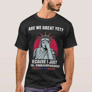 Sind wir schon großartig? Ich fühle mich verbannt  T-Shirt