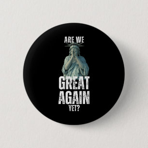 Sind wir wieder großartig, lustige Freiheitsstatue Button