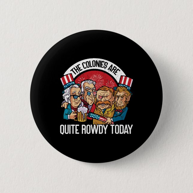 Sind ziemlich rowdy Independence Day am 4. Juli Button (Vorderseite)