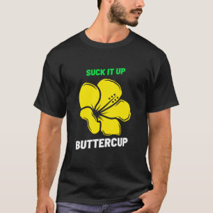 Sind zum Kotzen es auf Buttercup Funny Motivierend T-Shirt