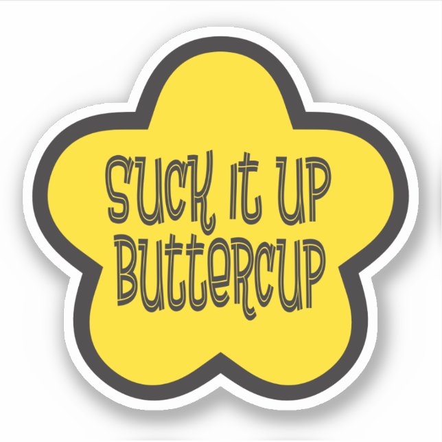Sind zum Kotzen es auf Buttercup lustiges Sprichwo Aufkleber (Vorderseite)