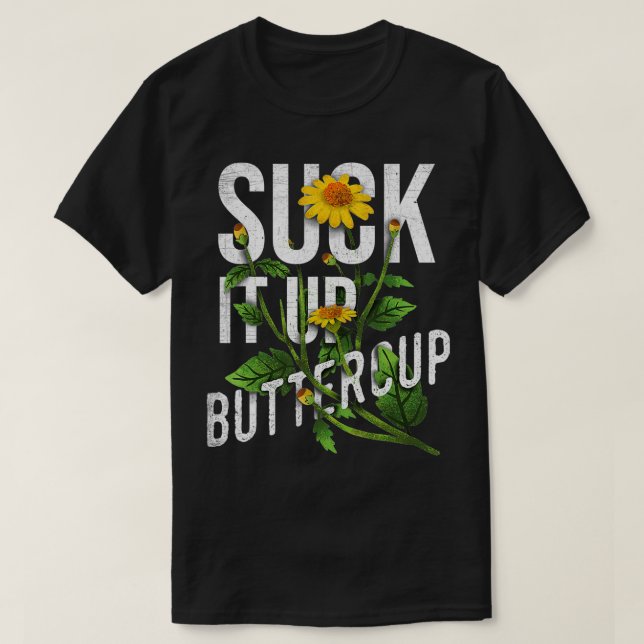Sind zum Kotzen es auf Buttercup Sonnenblumenblume T-Shirt (Design vorne)
