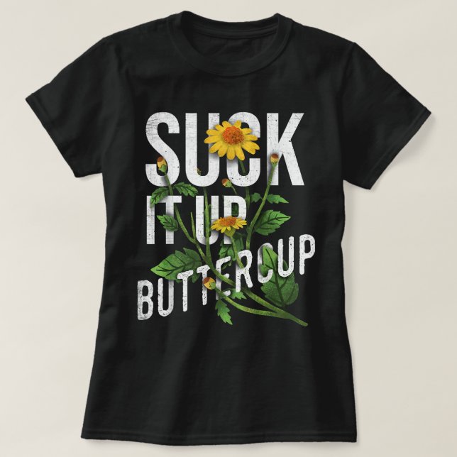 Sind zum Kotzen es auf Buttercup Sonnenblumenblume T-Shirt (Design vorne)