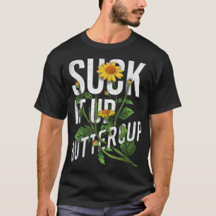 Sind zum Kotzen es auf Buttercup Sonnenblumenblume T-Shirt