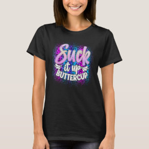 Sind zum Kotzen es Ups Buttercup Funny Sarcastic T-Shirt