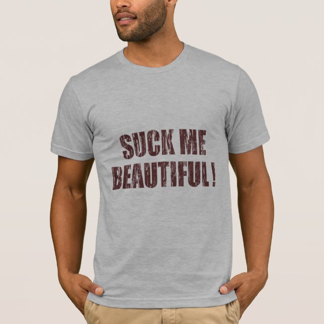 Sind zum Kotzen Sie mich schön T-Shirt (Vorderseite)