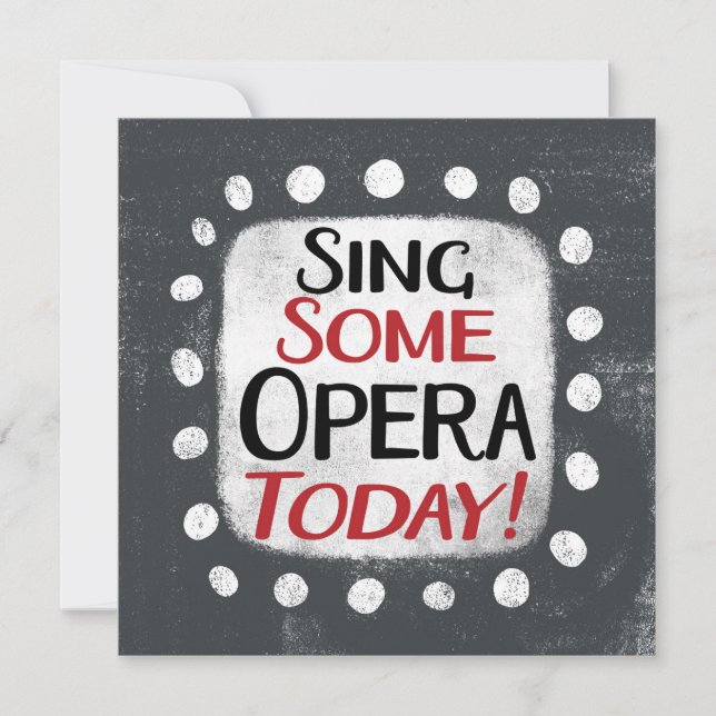 Sing some Opera Today Grußkarte Karte (Vorderseite)