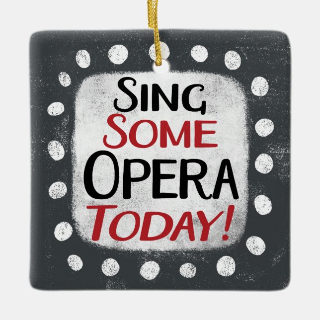 Sing some Opera Today Ornament (Vorderseite)