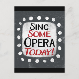 Sing some Opera Today Postcard Postkarte