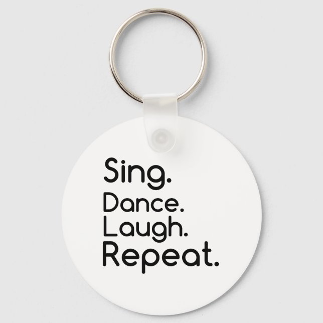 SING TANCE LAUGH REPEAT SCHLÜSSELANHÄNGER (Vorderseite)