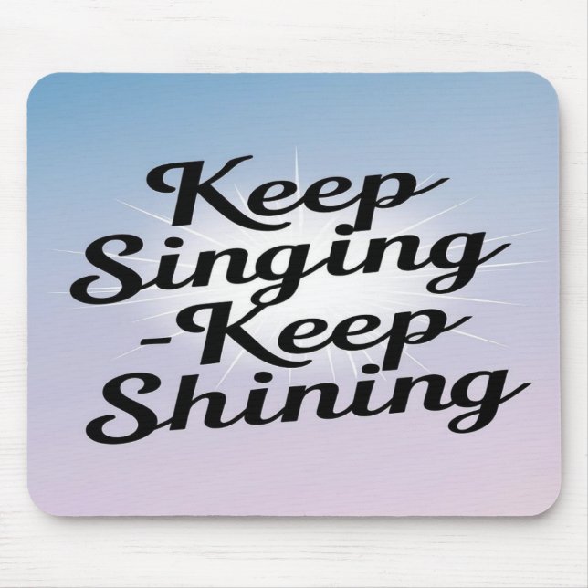 Sing weiter, leuchte weiter mousepad (Vorne)