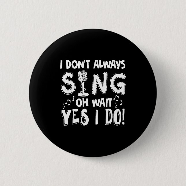 Singe nicht Sarkastisches Sänger-Geschenk Button (Vorderseite)