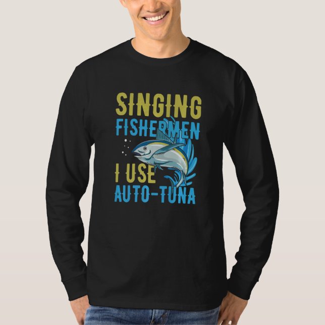 Singing fishermen I use auto tuna Quote for a Tuna T-Shirt (Vorderseite)