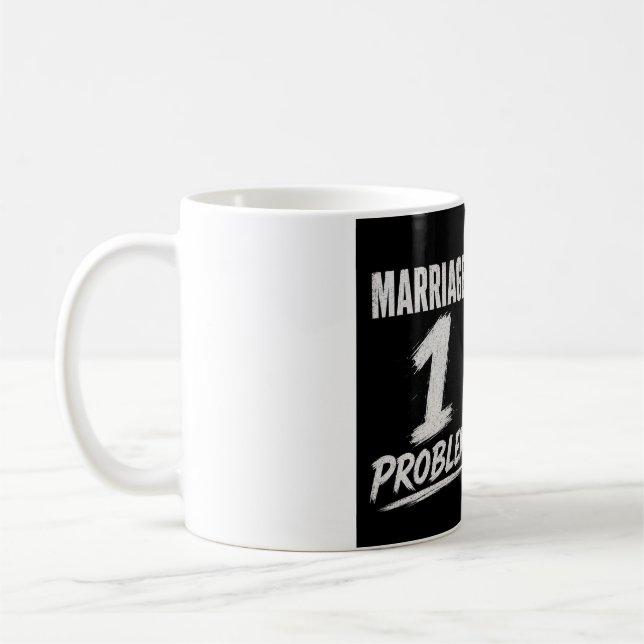 Single: 100 Probleme  Verheiratet: 1 Problem Kaffeetasse (Links)
