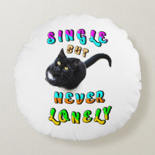 Single, aber nie einsam rundes kissen