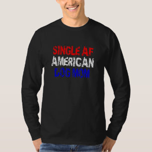 Single AF American Dog Mama Hund Walking Eisbreche T-Shirt