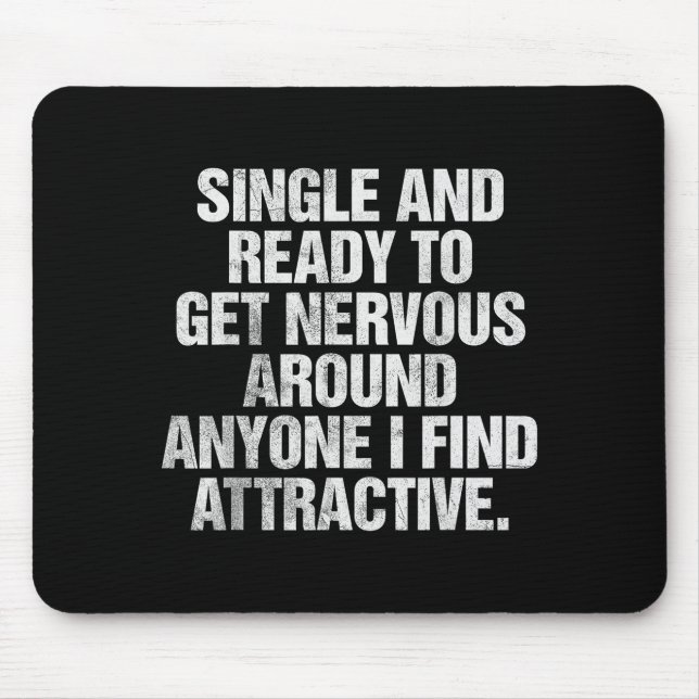 Single And Ready To Get Nervous Around Anyone  Mousepad (Vorne)