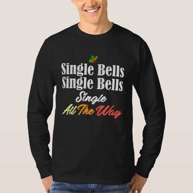 Single Bells  Jingle Christmas Singlehood Song Mem T-Shirt (Vorderseite)
